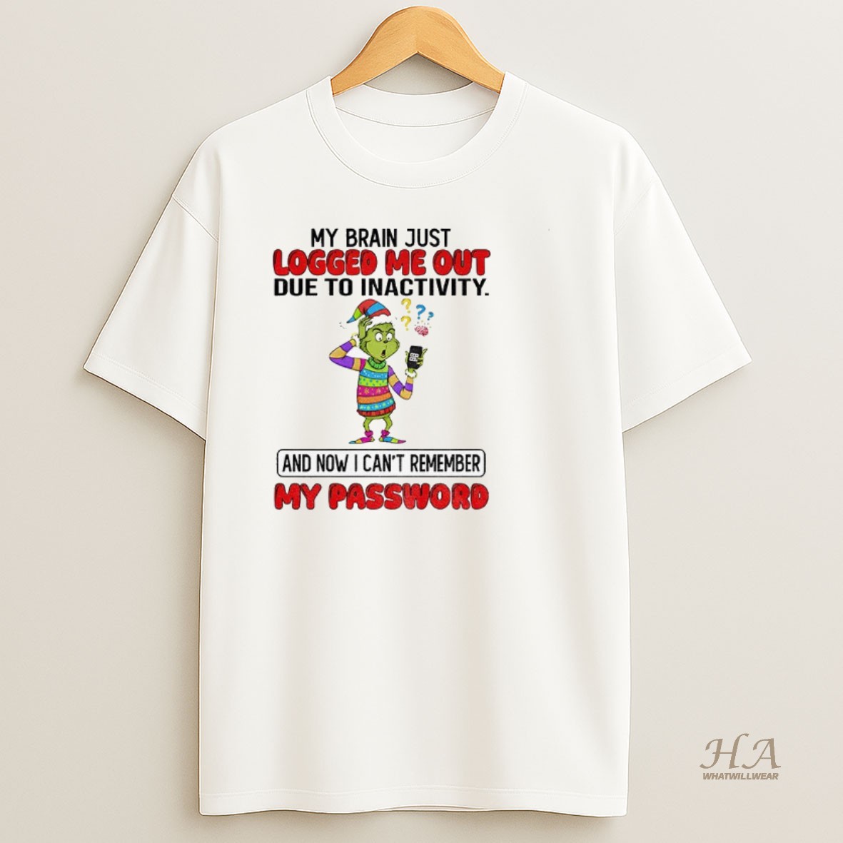 Official Grinch Santa My Brain Just Logged Me Out Due To Inactivity And Now I Cant Remember My Password Christmas Shirt