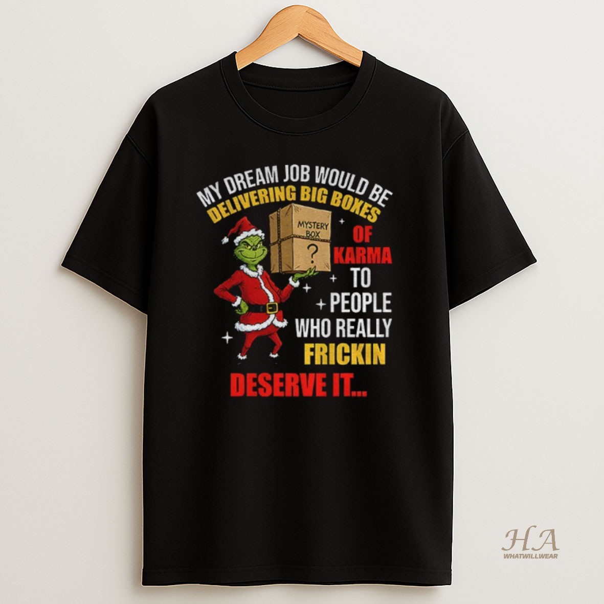Official Grinch Santa My Dream Job Would Be Delivering Big Boxes Mystery Box Of Karma To People Who Really Frickin Christmas Shirt