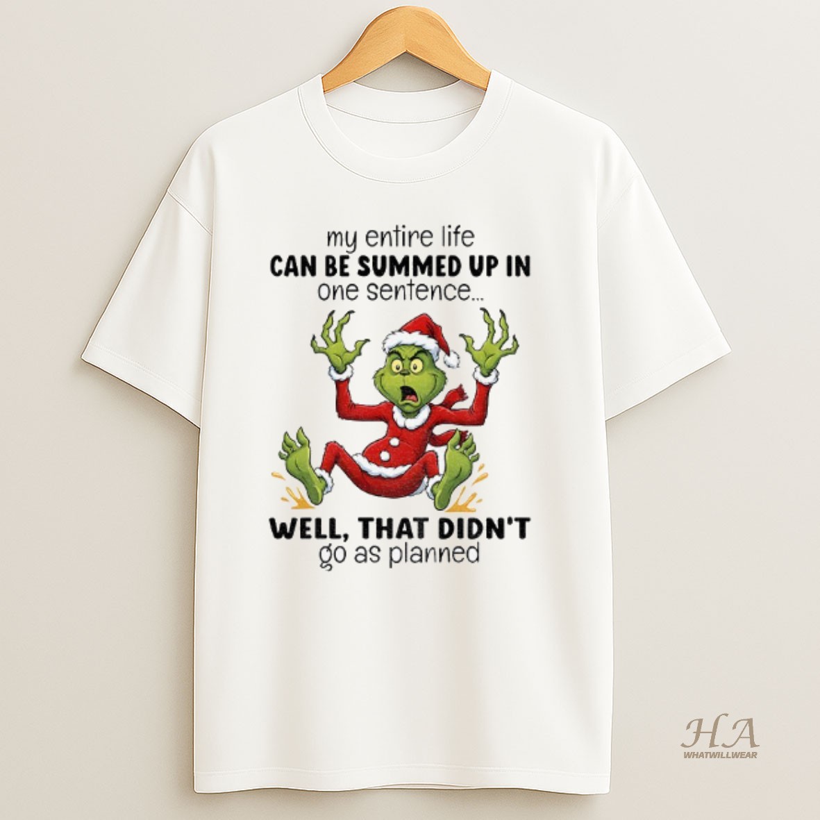 Official Grinch Santa My Entire Life Can Be Summed Up In One Sentence Well That Didnt Go As Planned Christmas T Shirt