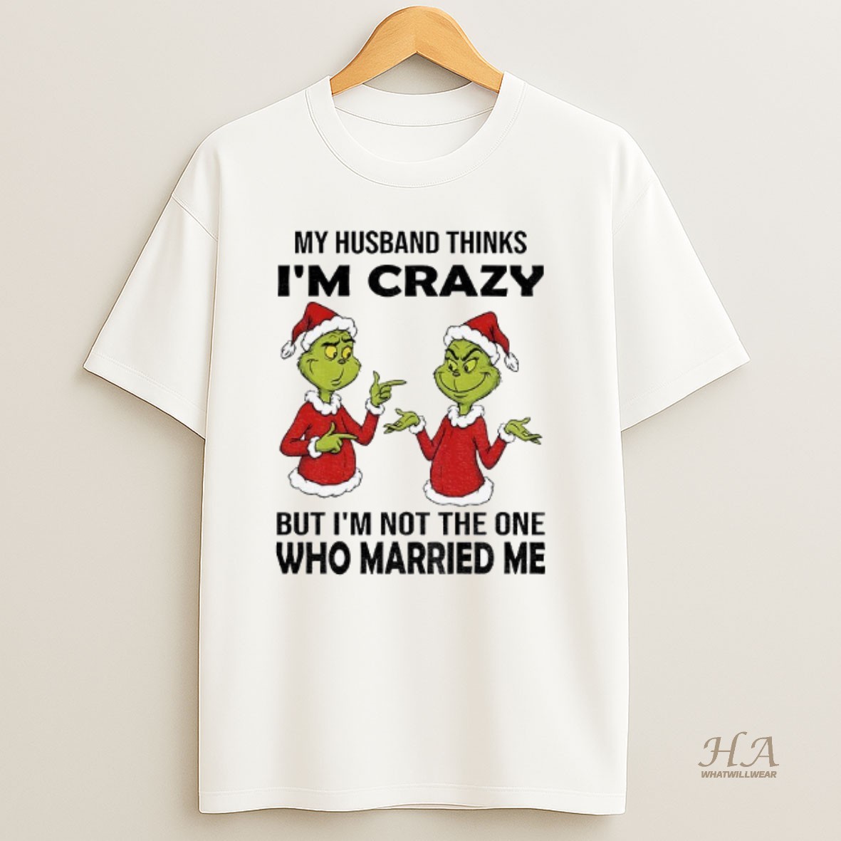 Official Grinch Santa My Husband Thinks Im Crazy But Im Not The One Who Married Me Christmas T Shirt