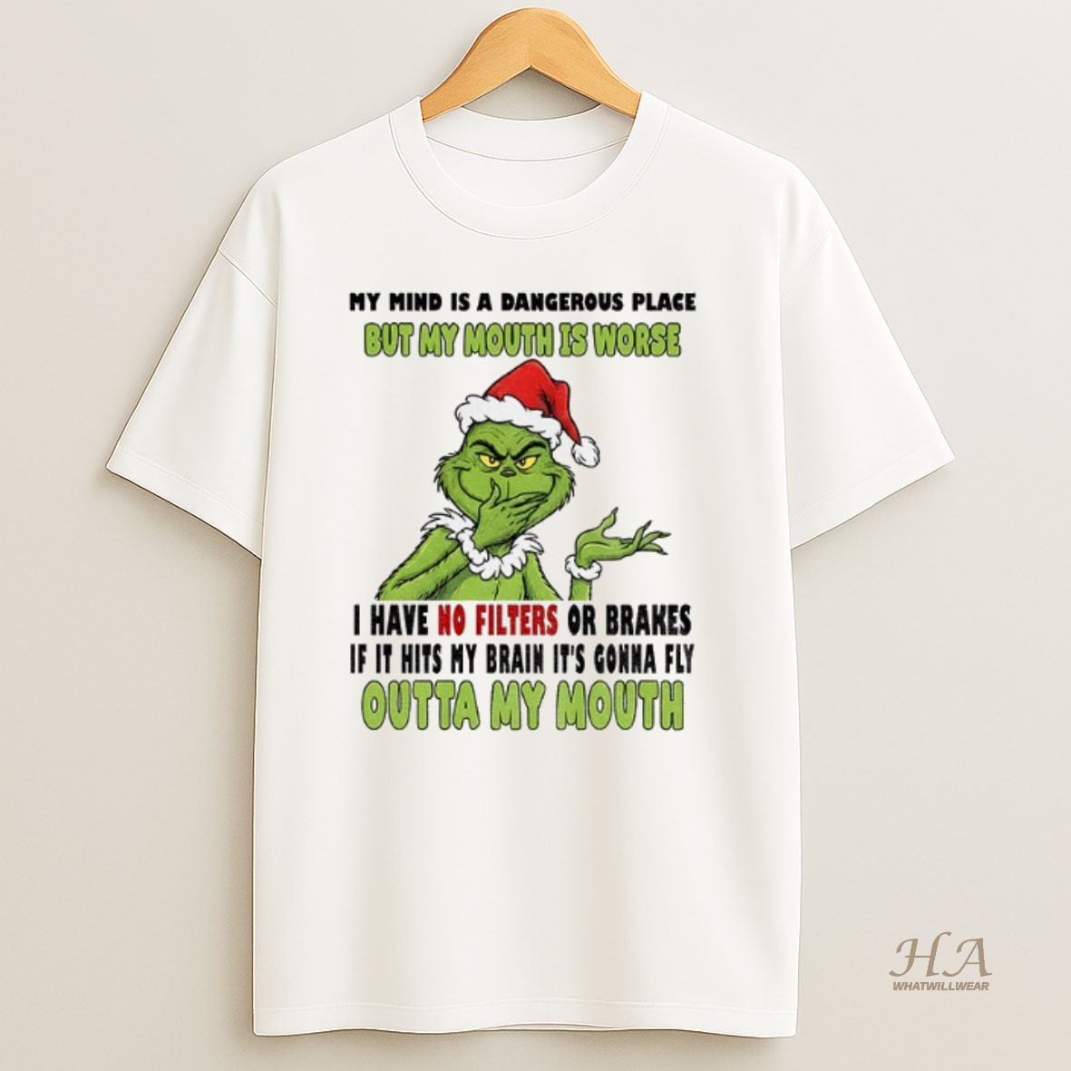 Official Grinch Santa My Mind Is A Dangerous Place But My Mouth Is Worse I Have No Filters Or Brakes If It Hits My Brain Christmas Shirt