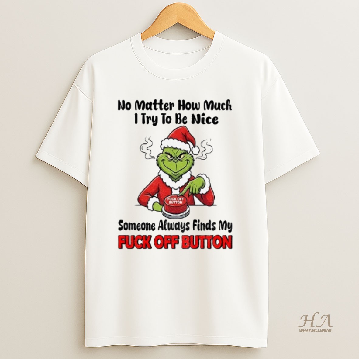 Official Grinch Santa No Matter How Much I Try To Be Mice Someone Always Finds My Fuck Off Button Christmas Shirt
