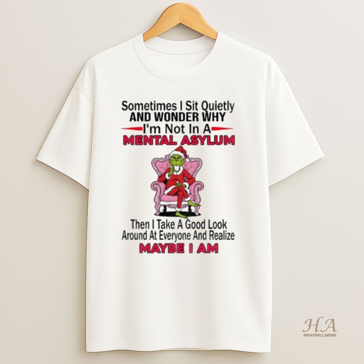 Official Grinch Santa Sometimes I Sit Quietly And Wonder Why Im Not In A Mental Asylum Then I Take A Good Look Christmas T Shirt