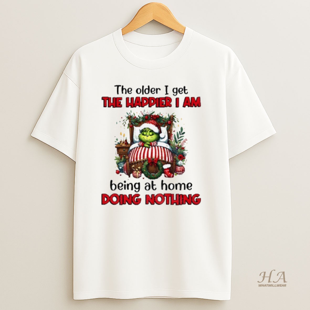 Official Grinch Santa The Older I Get The Happier I Am Being At Home Doing Nothing Christmas T Shirt