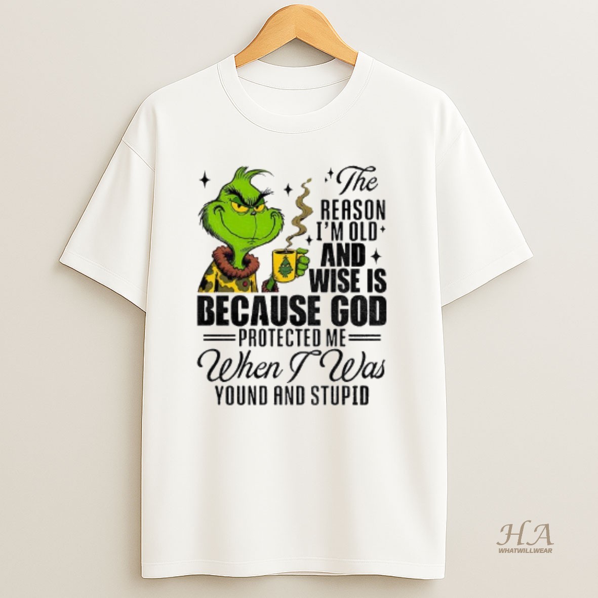Official Grinch Santa The Reason Im Old And Wise Is Because God Protected Me When I Was Young And Stupid Christmas T Shirt