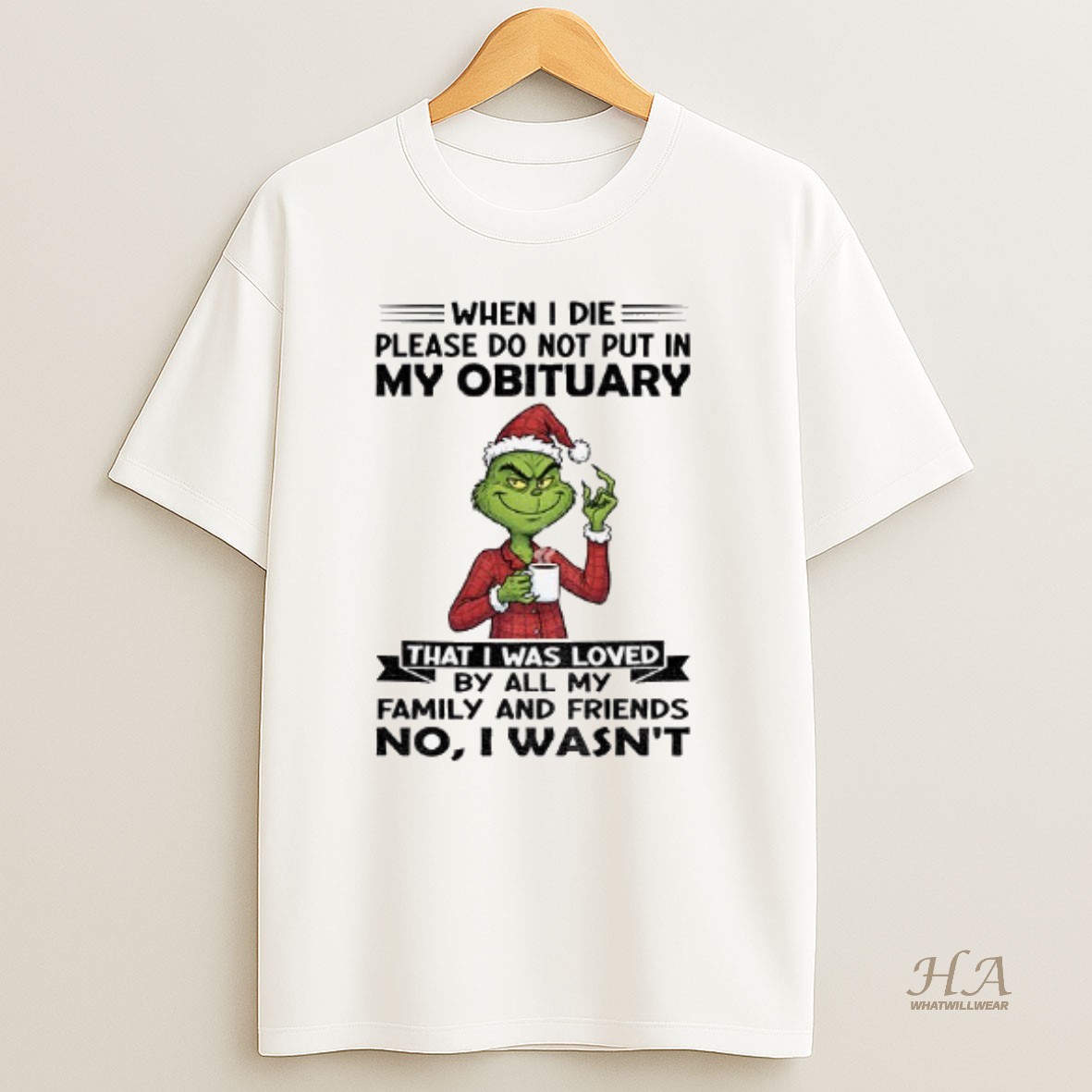 Official Grinch Santa When I Die Please Do Not Put In My Obituary That I Was Loved By All My Family Christmas T Shirt