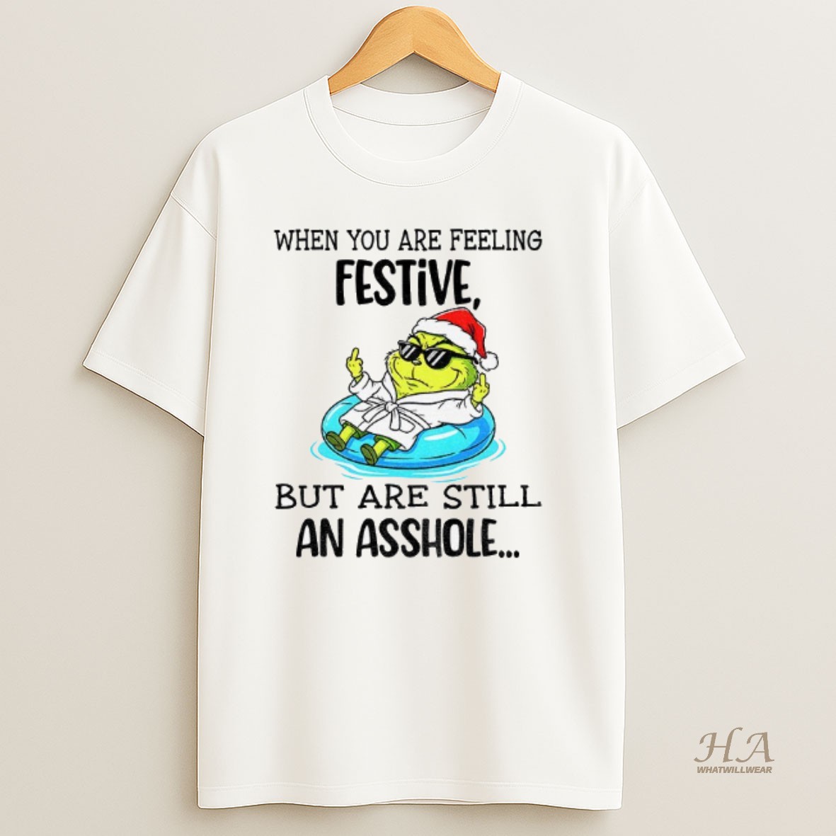 Official Grinch Santa When You Are Feeling Festive But Are Still An Asshole Merry Christmas T Shirt