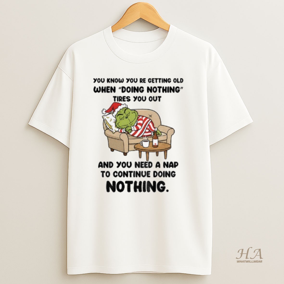 Official Grinch Santa You Know Youre Getting Old When Doing Nothing Tires You Out And You Christmas T Shirt