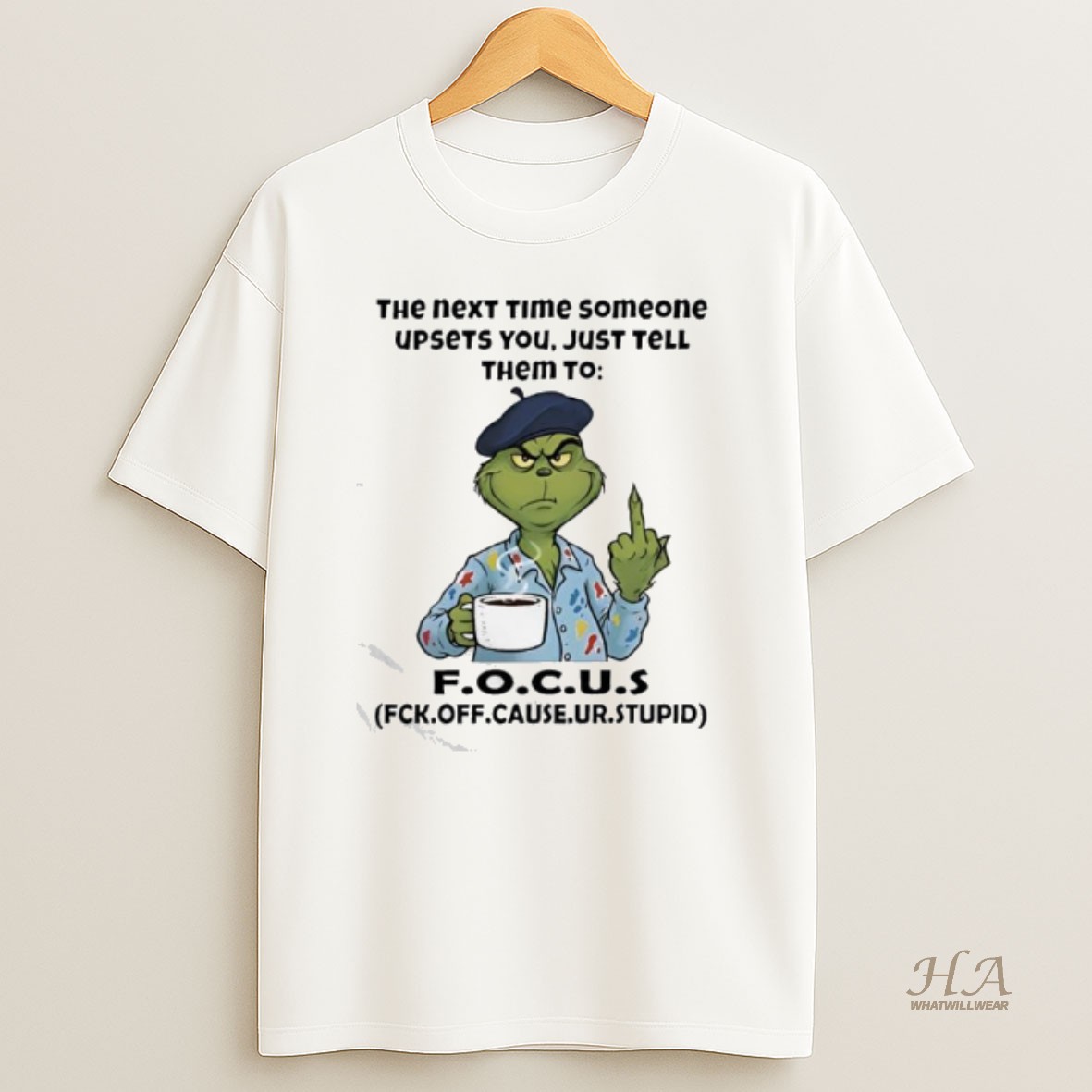 Official Grinch The Next Time Someone Upsets You Just Tell Them To Fck Off Cause Ur T Shirt