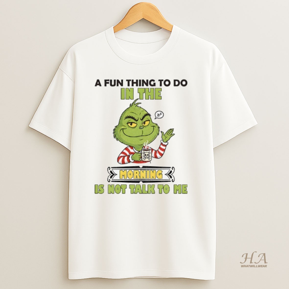 Official Grinch A Fun Thing To Do In The Morning Is Not Talk To Me Christmas T Shirt