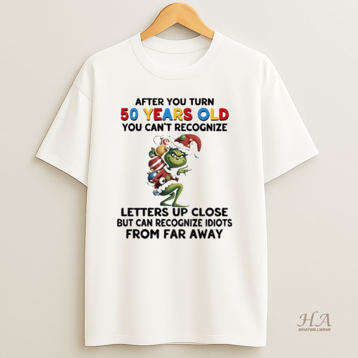 Official Grinch After You Turn 50 Years Old You Cant Recognize Letters Up Close But Can Recognize Idiots From Far Away Christmas T Shirt