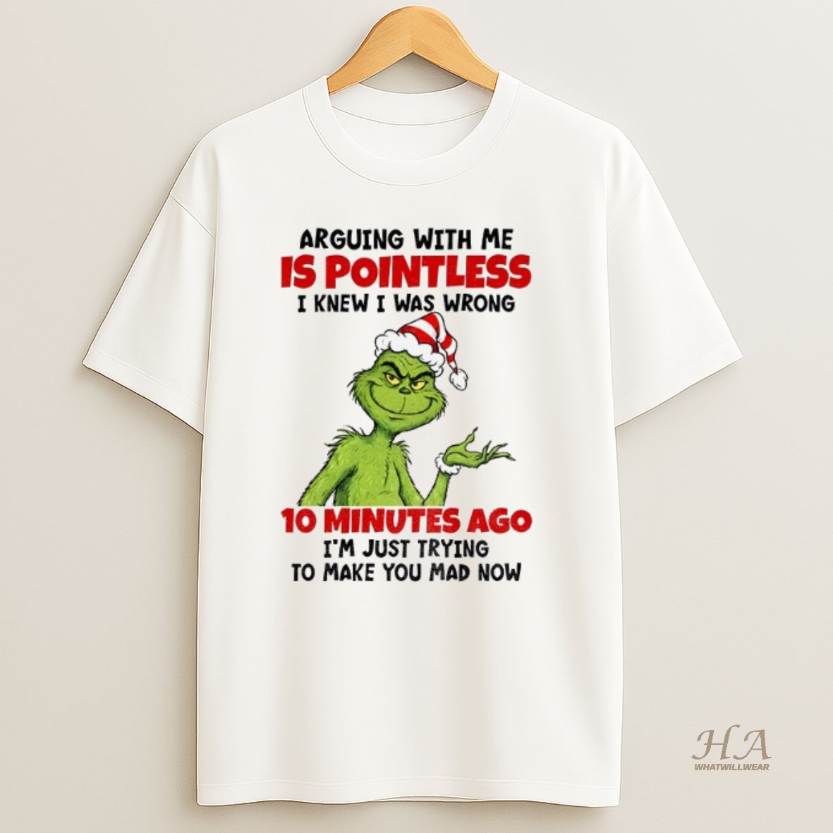 Official Grinch Arguing With Me Is Pointless I Knew I Was Wrong 10 Minutes Ago Im Just Trying Christmas Shirt