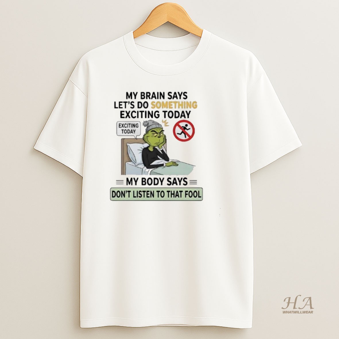 Official Grinch Brain Says Lets Do Something Exciting Today Body Say Dont Listen Fool T Shirt