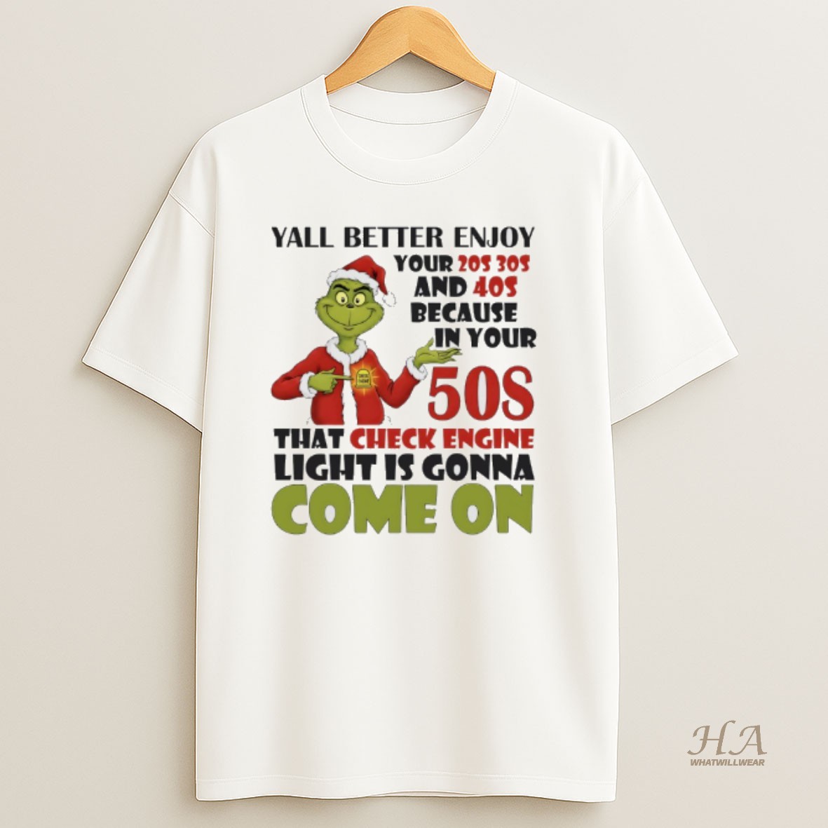 Official Grinch Cheek Ehone Yall Better Enjoy Your 20s 30s And 40s Because In Your 50s That Check Engine Light Is Gonna Come On T Shirt