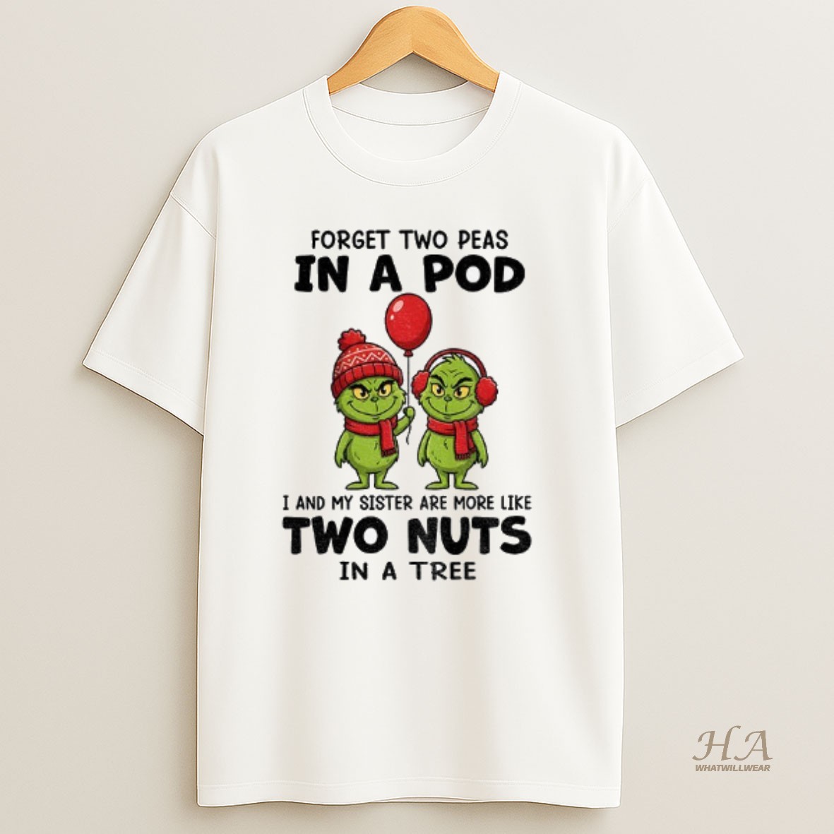 Official Grinch Forget Two Peas In A Pod I And My Sister Are More Like Two Nuts Santa Xmas T Shirt