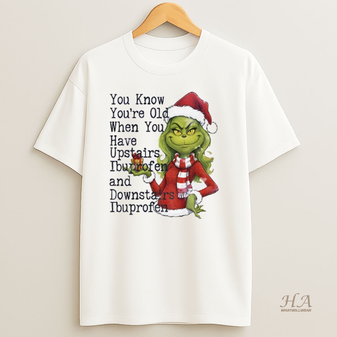 Official Grinch Girl Santa Hat You Know Youre Old When You Have Upstairs Ibuprofen And Downstairs Christmas Shirt
