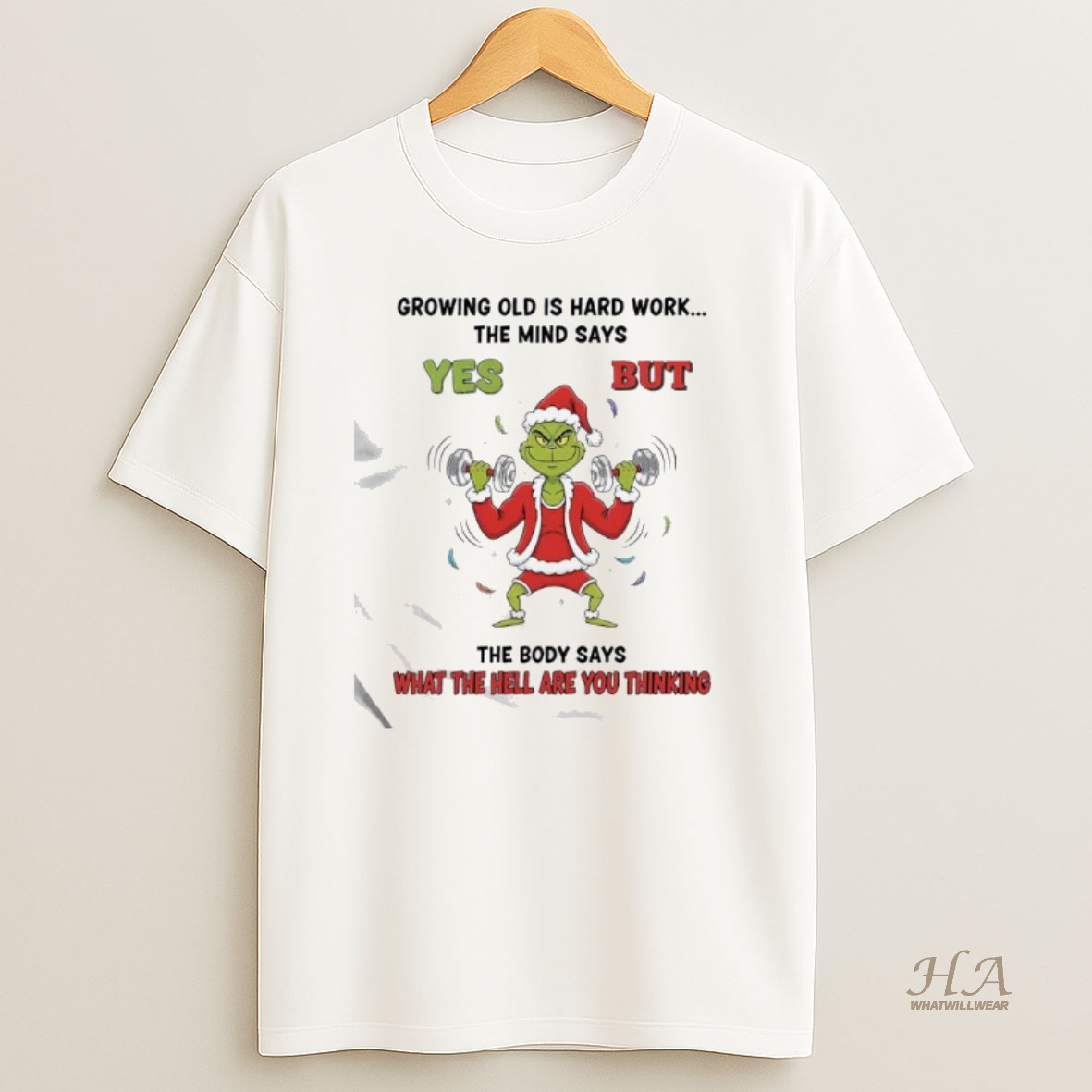 Official Grinch Growing Old Is Hard Work The Mind Says Yes But The Body Says What The Hell Are You Thinking Shirt