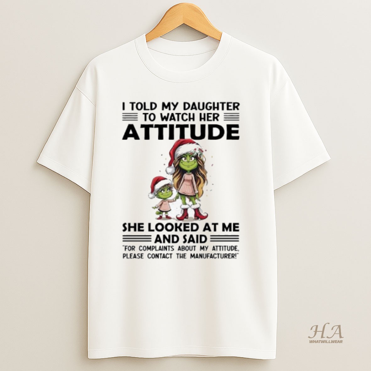 Official Grinch I Told My Daughter To Watch Her Attitude She Looked At Me T Shirt