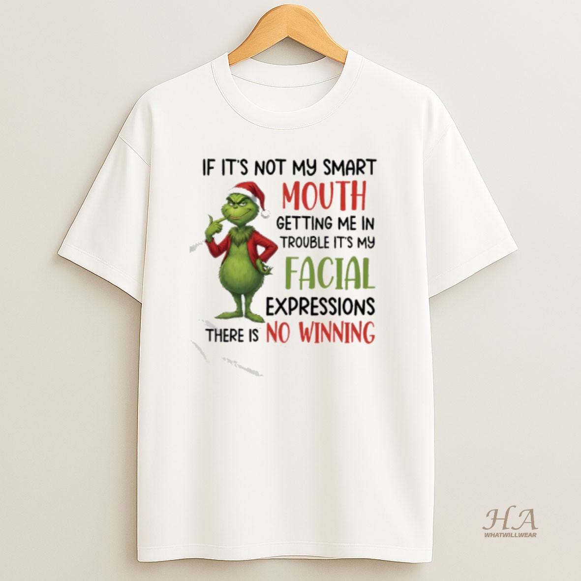 Official Grinch If Its Not My Smart Mouth Getting Me In Trouble Its My Facial Expressions There Is No Winning T Shirt