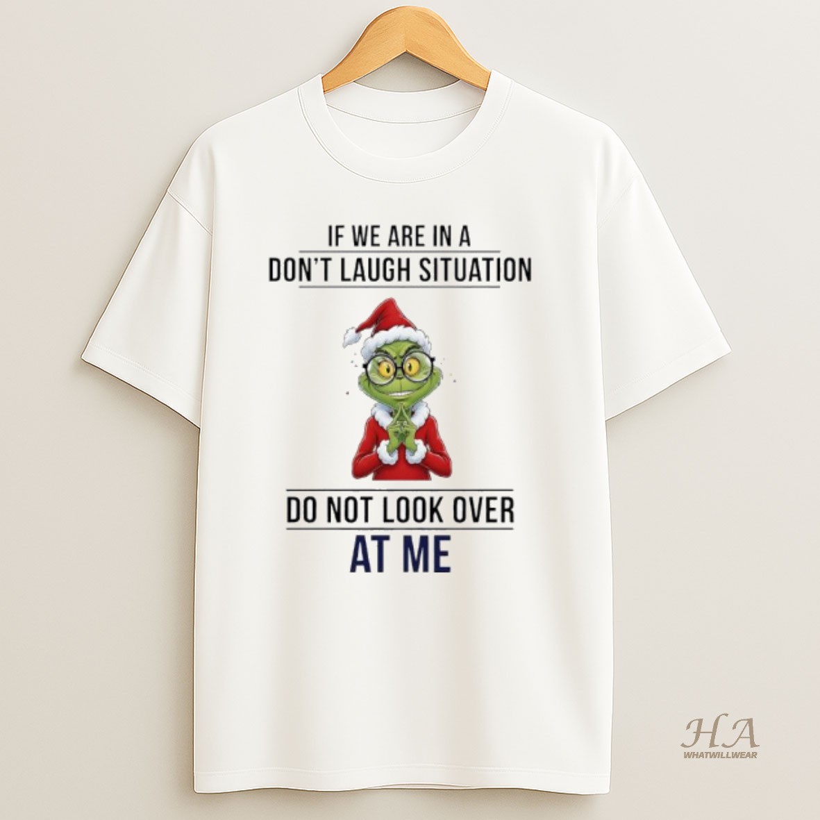 Official Grinch If We Are In A Dont Laugh Situation Do Not Look Over At Me T Shirt