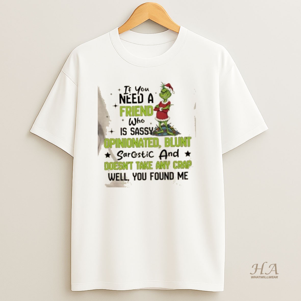 Official Grinch If You Need A Friend Who Is Sassy Opinionated Blunt Sarcastic And Doesnt Take Any Crap Well You Found Me Christmas T Shirt