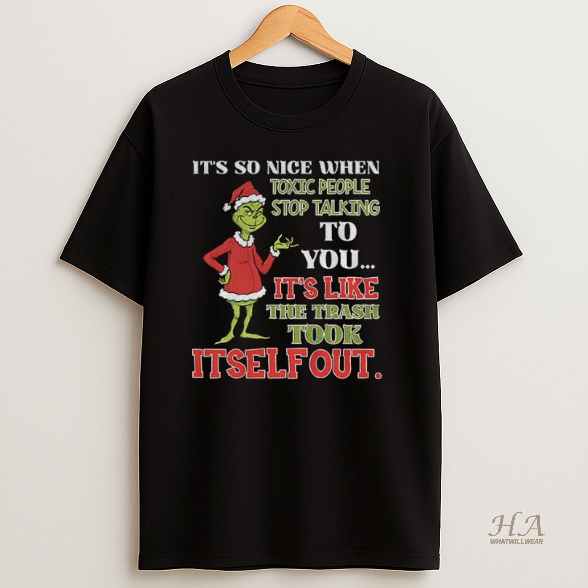 Official Grinch Its So Nice When Toxic People Stop Talking To You Its Like The Trash Took Itself Out Christmas Shirt