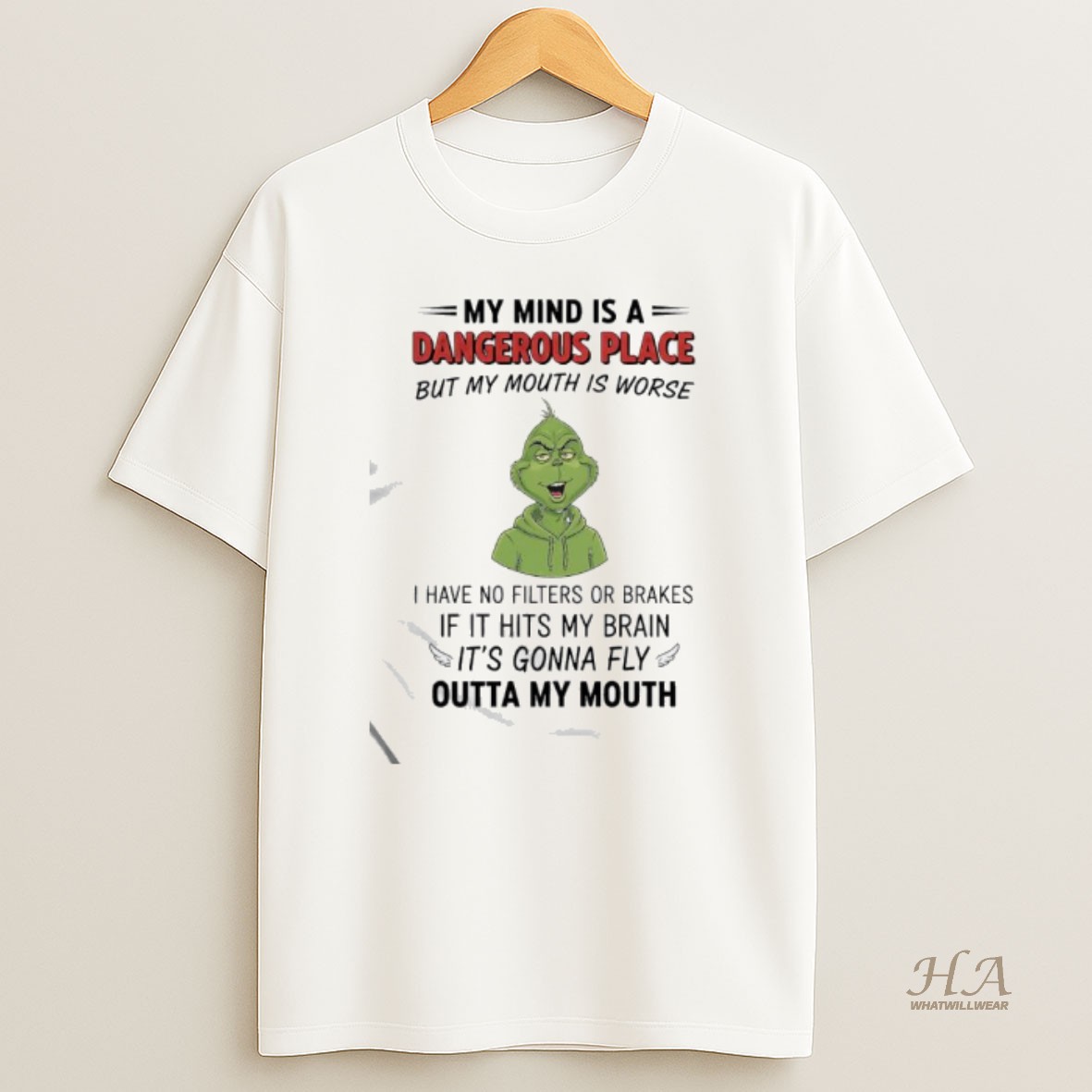 Official Grinch Mind Is A Dangerous Place But My Mouth Is Worse I Have No Filters Or Brakes T Shirt