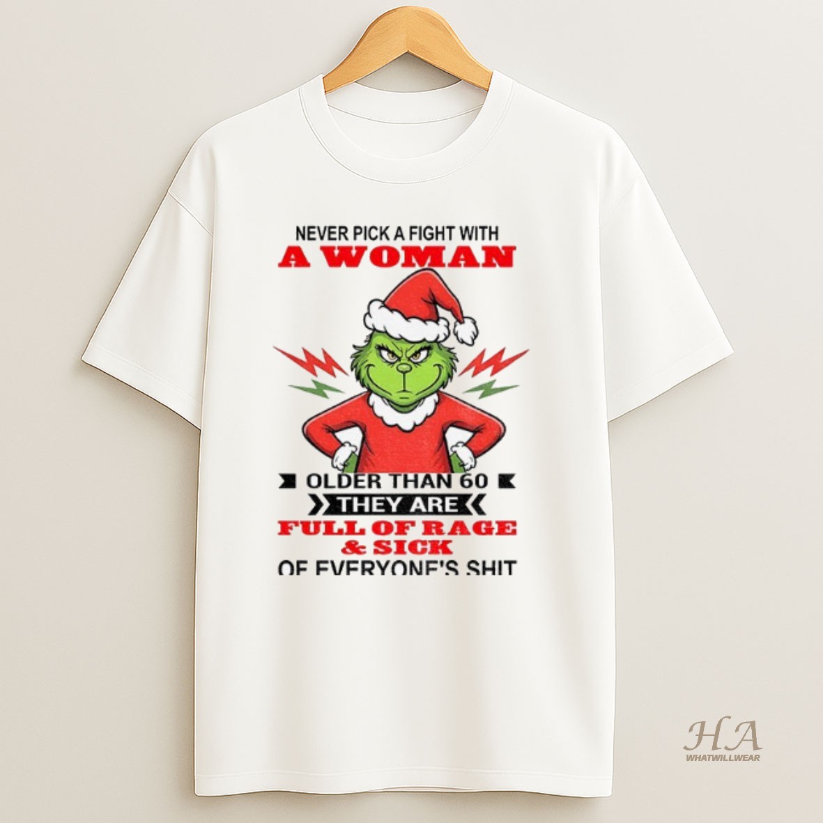 Official Grinch Never Pick A Fight With A Woman Older Than 60 They Are Full Of Rage And Sick Of Everyones Shit Christmas Shirt