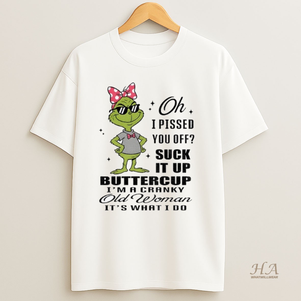 Official Grinch Oh I Pissed You Off Suck It Up Buttercup I Macranky Old Woman Its Whatido Christmas Shirt