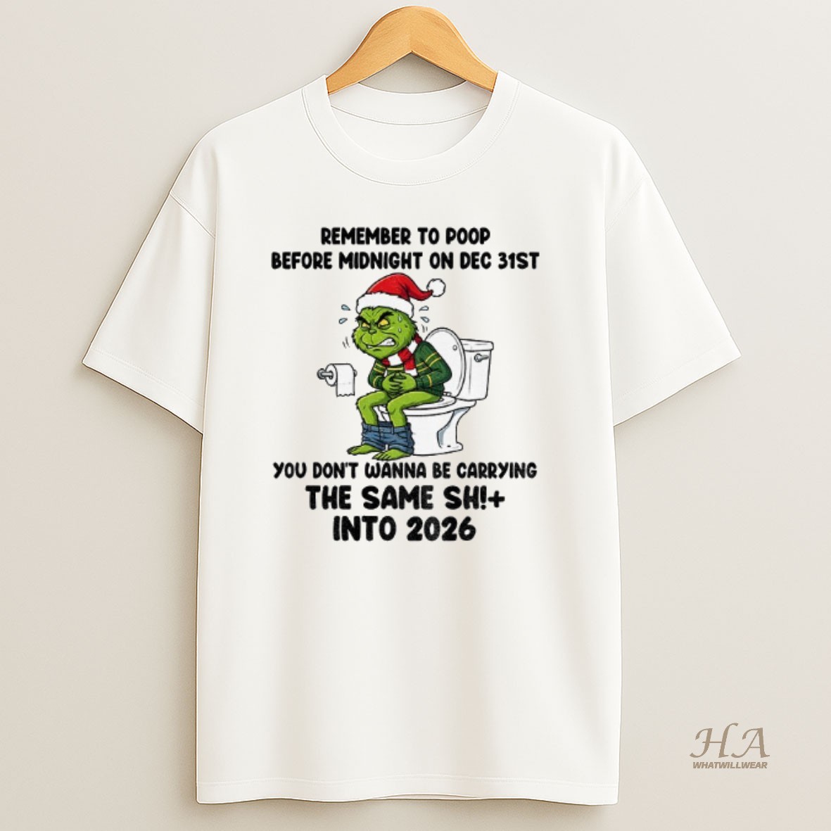 Official Grinch Remember To Poop Before Midnight On Dec 31st You Dont Wanna Be Carrying The Same Shit Into 2026 Christmas T Shirt