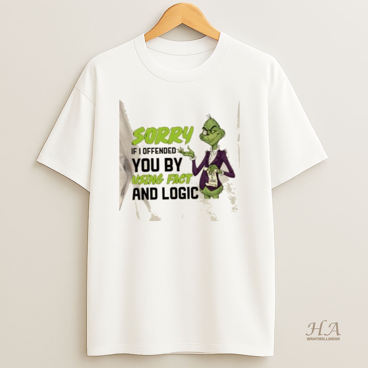 Official Grinch Sorry If I Offended You By Using Fact And Logic T Shirt