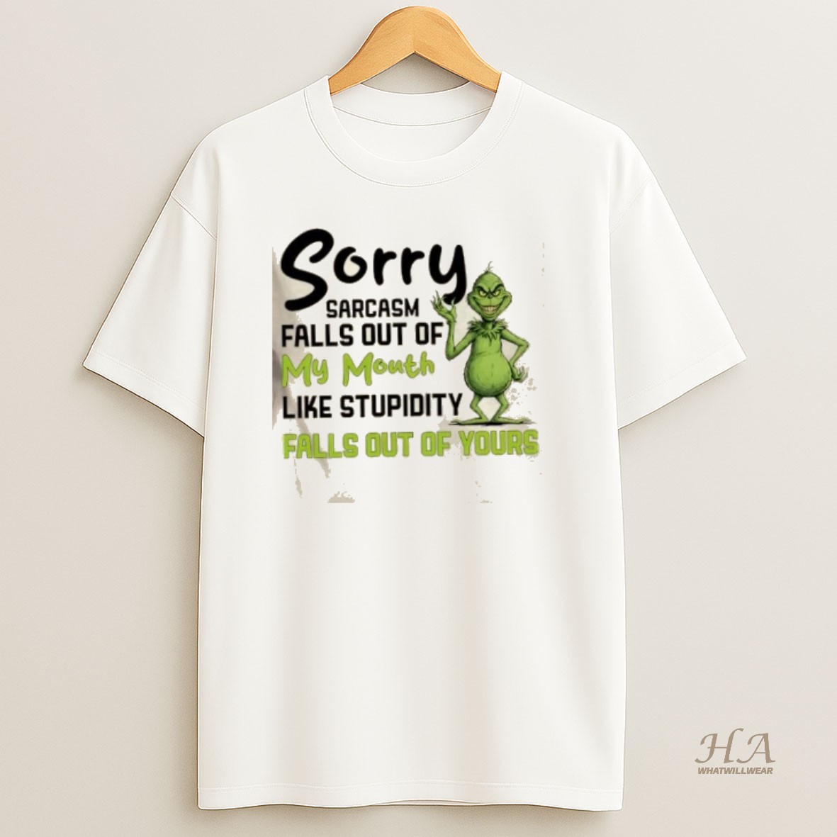Official Grinch Sorry Sarcasm Falls Out Of My Mouth Like Stupidity Falls Out Of Yours T Shirt