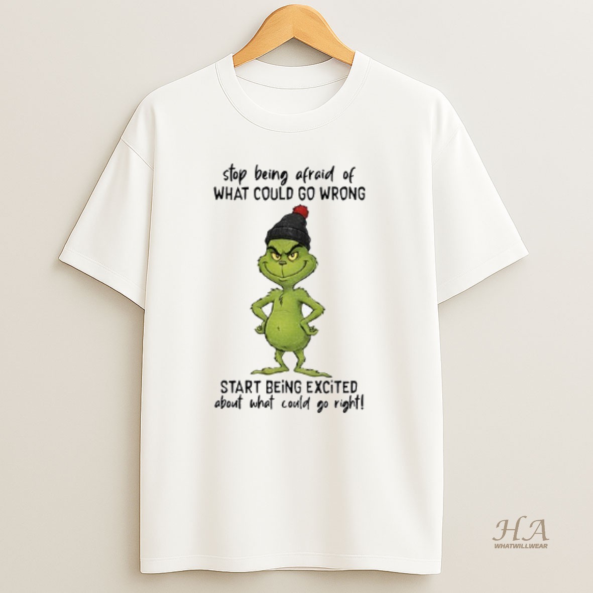 Official Grinch Stop Being Afraid Of What Could Go Wrong Start Being Excited Christmas T Shirt