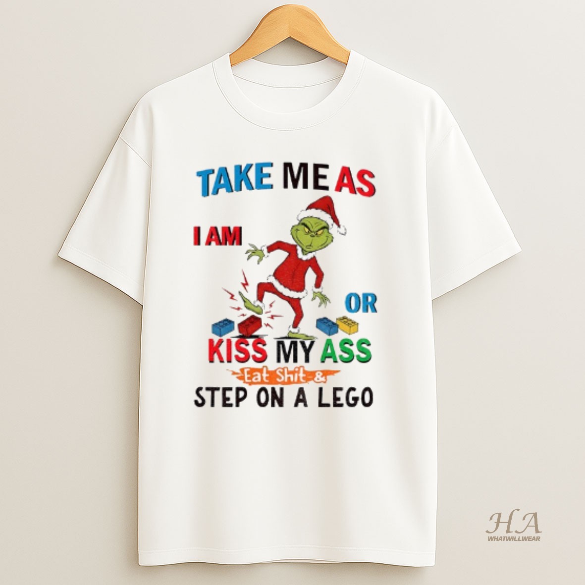 Official Grinch Take Me As I Am Or Kiss My Ass Eat Shit And Step On A Lego Christmas T Shirt