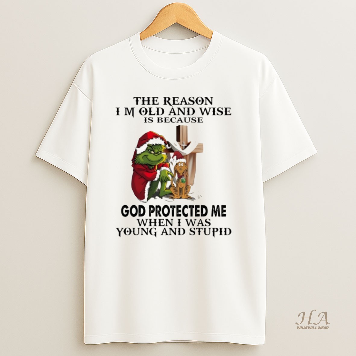 Official Grinch The Reason Im Old And Wise Is Because God Protected Me When I Was Young And Stupid Christmas Shirt