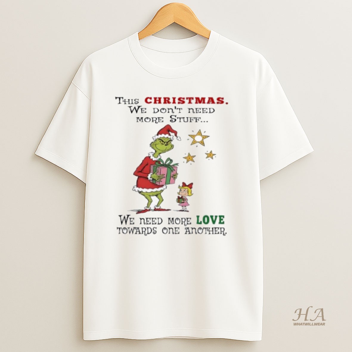 Official Grinch This Christmas We Dont Need More Stuff We Need More Love Towards One Another T Shirt