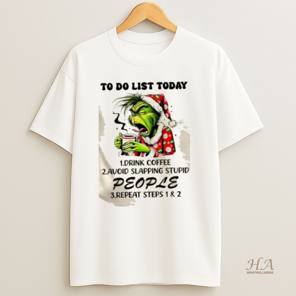 Official Grinch To Do List Today 1 Drink Coffee 2 Avoid Skapping Stupid People 3 T Shirt