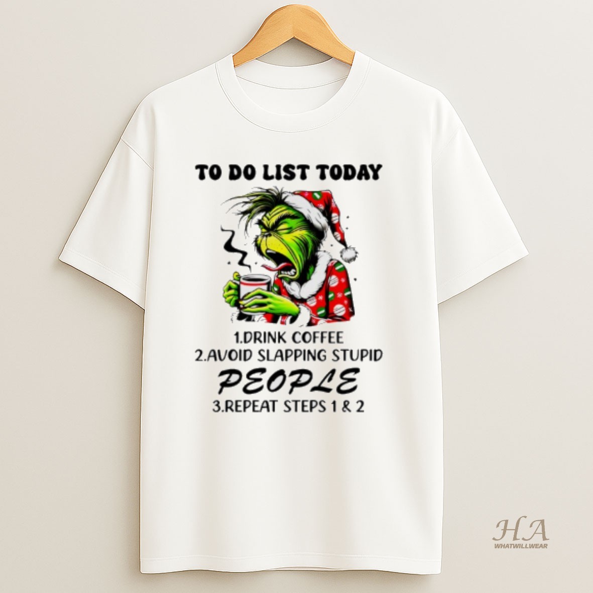 Official Grinch To Do List Today Drink Coffee Avoid Slapping Stupid People Repeat Steps 1 And 2 Christmas T Shirt