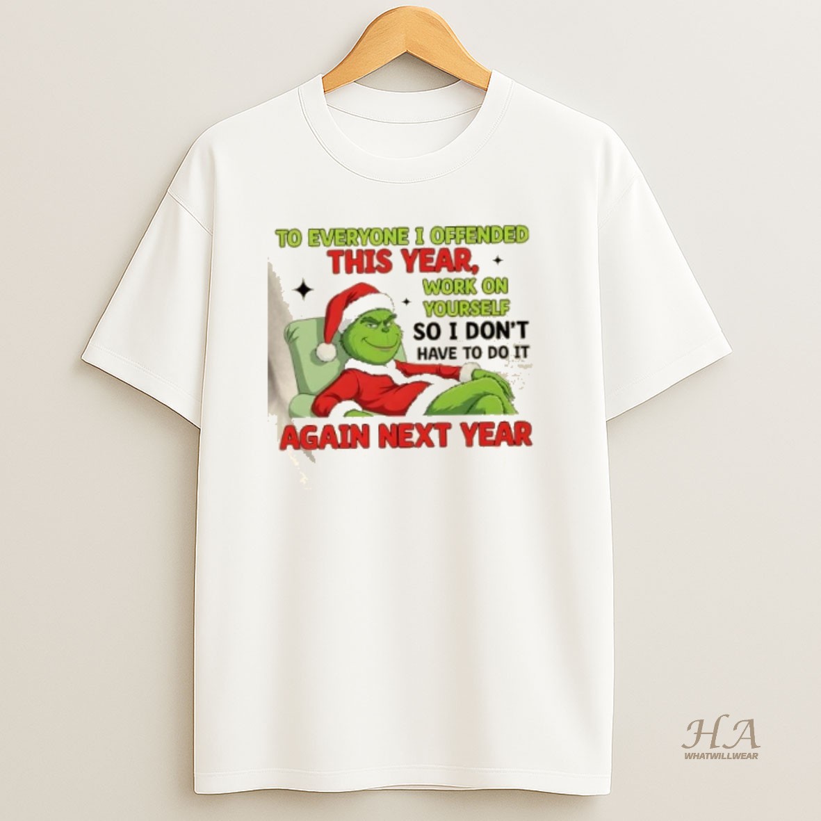 Official Grinch To Everyone I Offended This Year Work On Yourself So I Dont Have To Do It Again Next Year Christmas Shirt
