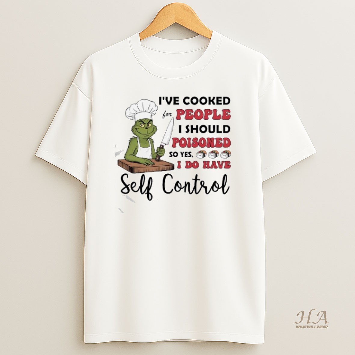 Official Grinch Ve Cooked For People I Should Poisoned So Yes I Do Have Self Control T Shirt