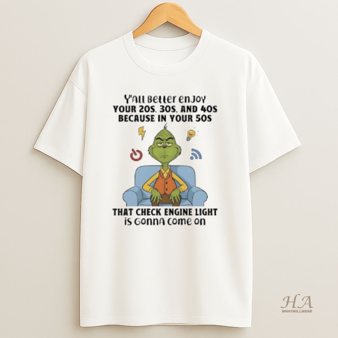 Official Grinch Yall Better Enjoy Your 20s 30s And 40s Because In Your 50s That Check Engine Light Is Gonna Come On T Shirt