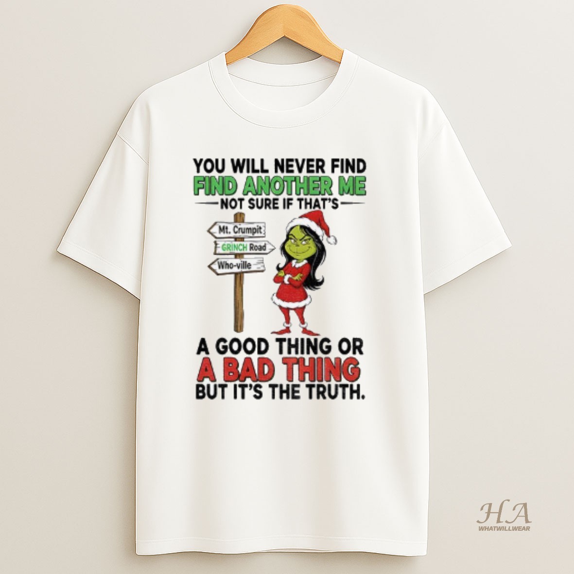 Official Grinch You Will Never Find Another Me Not Sure If Thats Christmas T Shirt