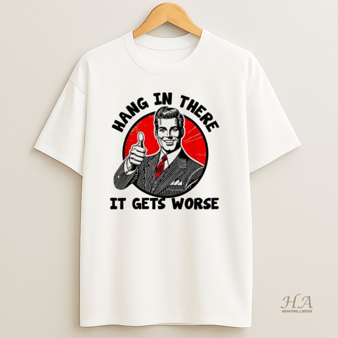Official Hang In There It Gets Worse Sarcastic Vintage T Shirt
