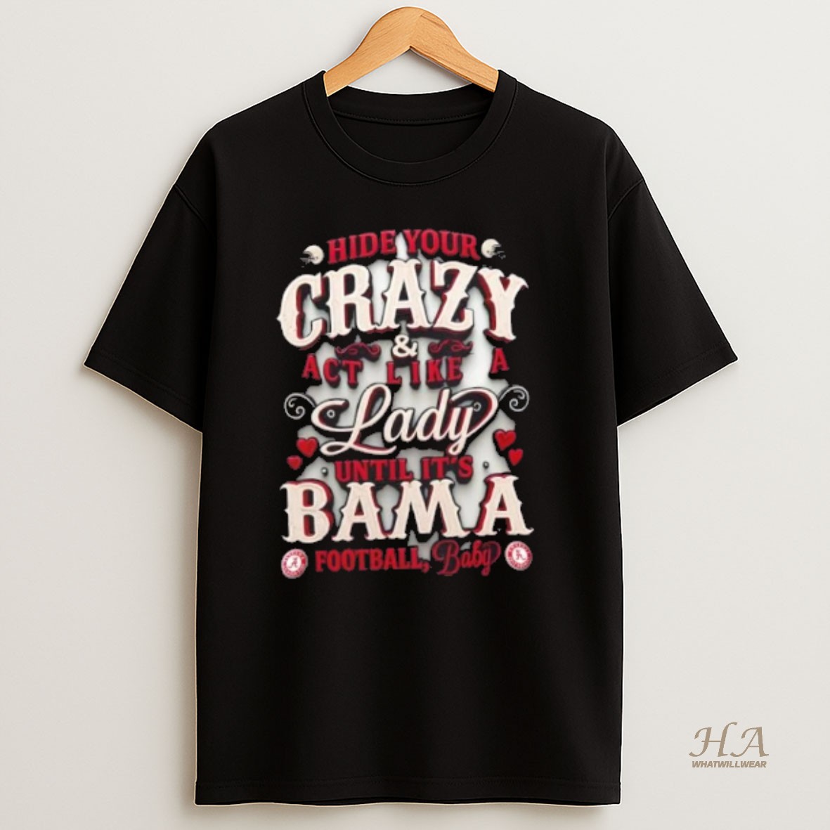 Official Hide Your Crazy And Act Like A Lady Until Its Alabama Crimson Tide Football Baby T Shirt