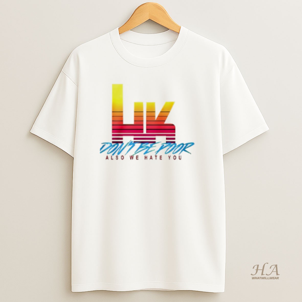Official Hk Dont Be Poor Also We Hate You T Shirt