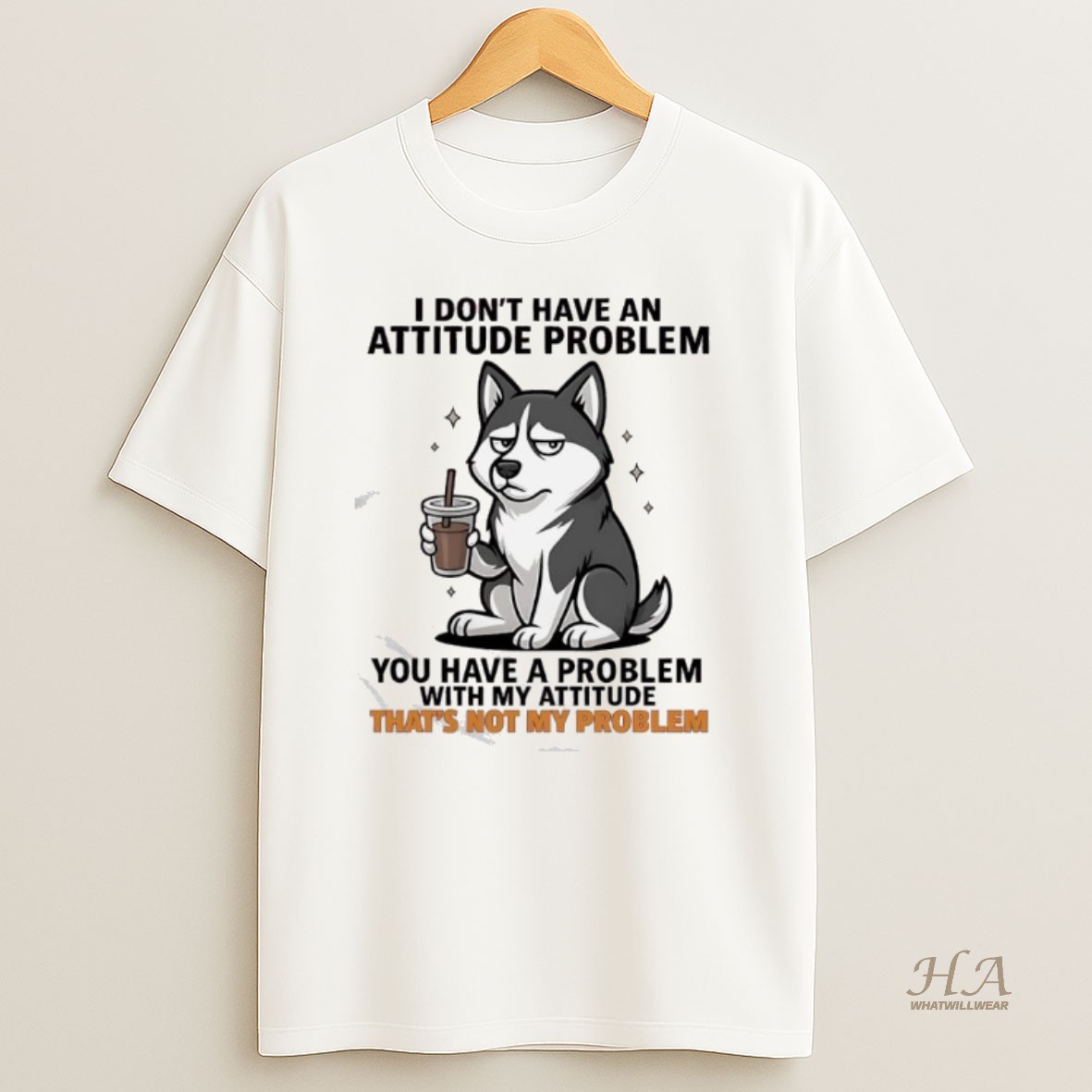 Official I Dont Have An Attitude Problem Siberian Husky Graphic T Shirt