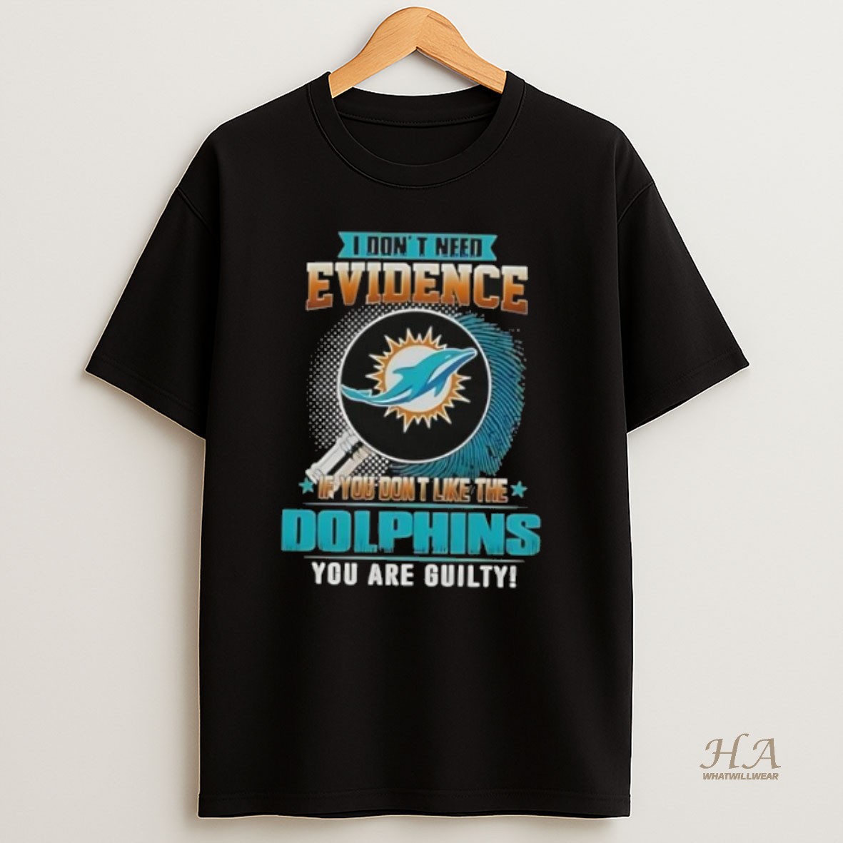 Official I Dont Need Evidence If You Dont Like The Miami Dolphins You Are Guilty T Shirt