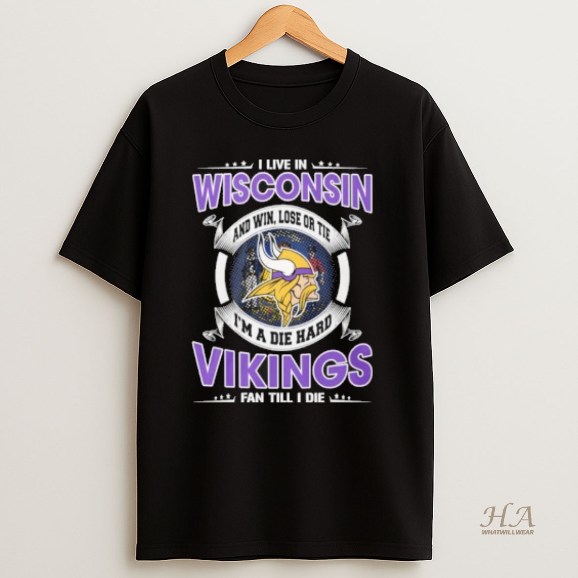 Official I Live In Wisconsin And Win Lose Or Tie Im A Die Hard Minnesota Vikings Fan Till I Die T Shirt