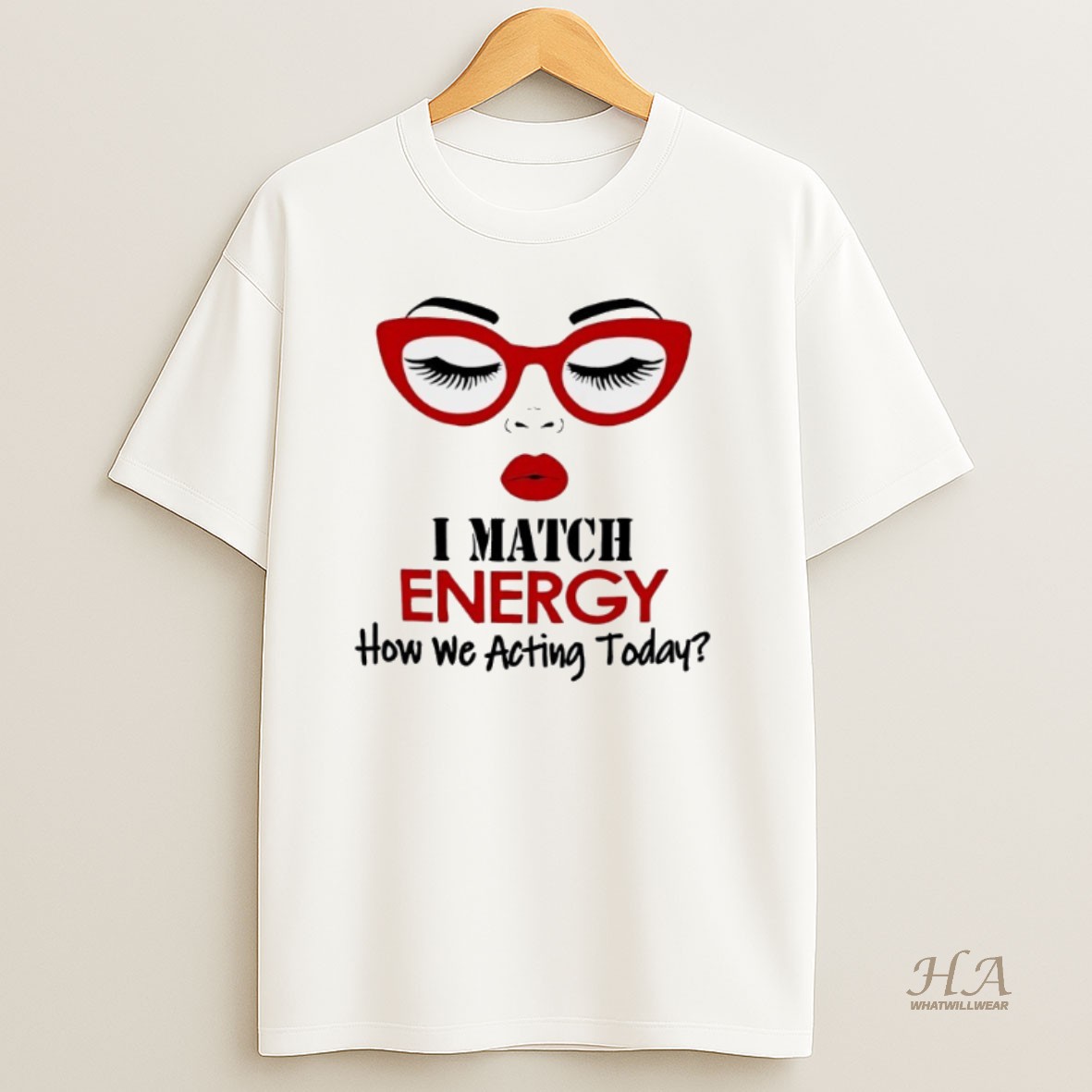 Official I Match Energy How We Acting Today Shirt