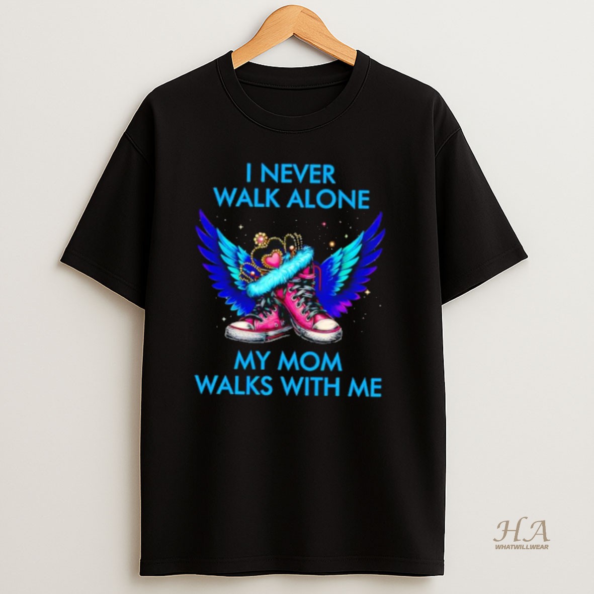 Official I Never Walk Alone My Mom Walks With Me T Shirt